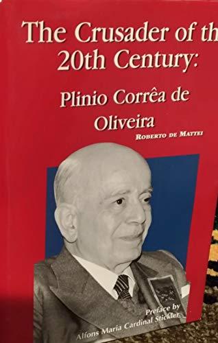 Crusader of the 20th Century Plinio Correa De Oliveira / Robert De Mattei