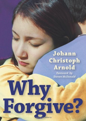 Why Forgive? / Johann Christoph Arnold
