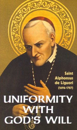 Uniformity with God's Will / St. Alphonsus Liguori