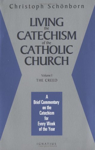 Living the Catechism of the Catholic Church, Vol. 1: The Creed /  	Christoph Cardinal Schoenborn
