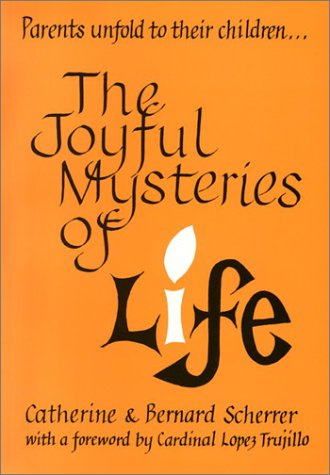 The Joyful Mysteries of Life / Catherine Scherrer & Bernard Scherrer