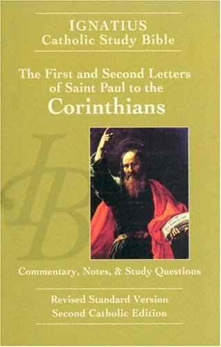 Ignatius Catholic Study Bible: The First and Second Letters of Saint Paul to the Corinthians: with Introduction, Commentary, Notes & Study Questions / Scott Hahn & Curtis Mitch