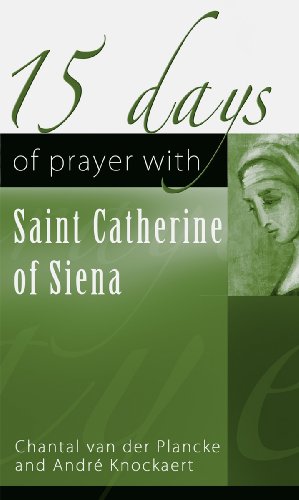 15 Days of Prayer with Saint Catherine of Siena / Chantal van der Plancke & André Knockaert