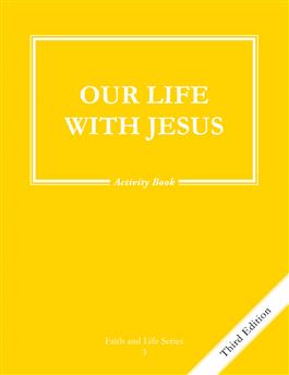 Faith and Life Series Book 3 Our Life with Jesus / Activity Book