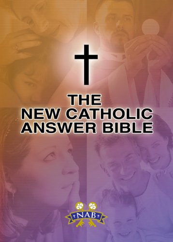 The New Catholic Answer Bible / Paul Thigpen & Dave Armstrong