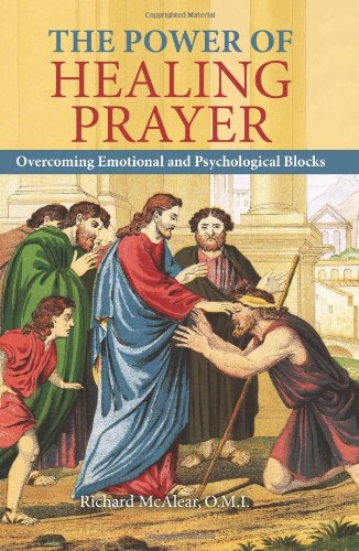 The Power of Healing Prayer: Overcoming Emotional and Psychological Blocks / Richard McAlear