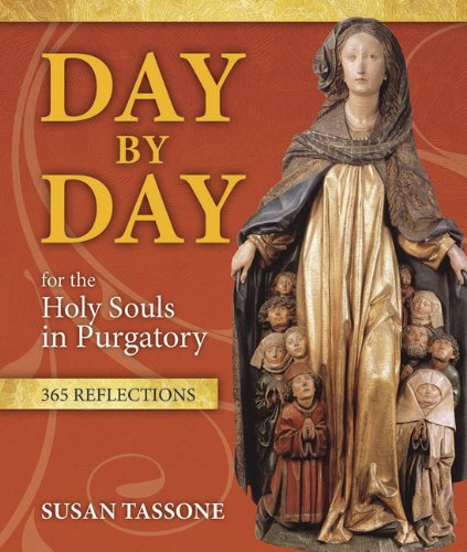 Day by Day for the Holy Souls in Purgatory: 365 Reflections / Susan Tassone