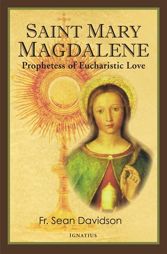 Saint Mary Magdalene Prophetess of Eucharistic Love / Sean Davidson