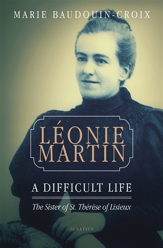 Leonie Martin A Difficult Life / Marie Baudouin-Croix