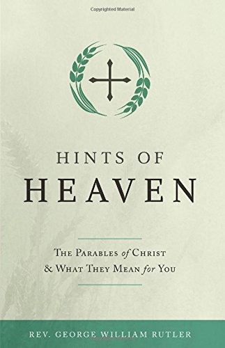 Hints of Heaven / Fr. George William Rutler