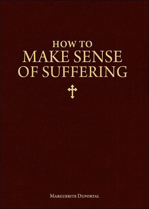 How to Make Sense of Suffering / Marguerite Duportal
