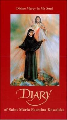 Diary of Saint Maria Faustina Kowalska : Divine Mercy in My Soul /Saint Maria Faustina Kowalska